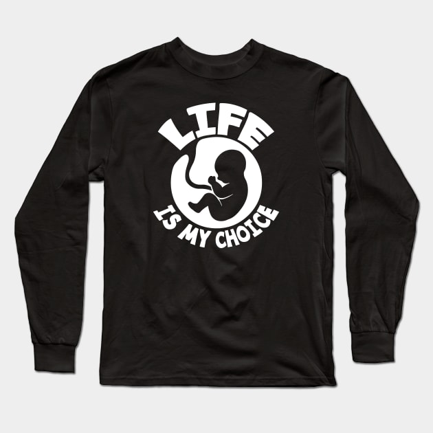 Pro Life Choice Long Sleeve T-Shirt by thelamboy